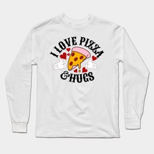 I love Pizza and hugs Long Sleeve T-Shirt